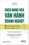 Sách Cách Mạng Hóa Vận Hành Doanh Nghiệp (Bìa Cứng) Tony Saldanha, Filippo Passerini
