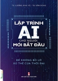 Sách Lập Trình Ai Cho Người Mới Bắt Đầu (TS. Lương Anh Vũ, Tạ Văn Dũng)