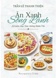 Sách  Ăn Xanh Sống Lành - 33 Món Chay Thực Dưỡng Thuần Việt (Trần Lê Thanh Thiện)