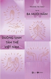 Ba Mươi Năm Dưỡng Sinh Tâm Thể Việt Nam (Trương Thị Thảo)