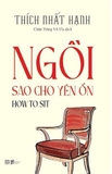 Sách Ngồi Sao Cho Yên Ổn - Thích Nhất Hạnh