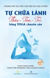 Bộ Sách Tự Chữa Lành (Thân - Tâm - Trí) Bằng Yoga Chuyên sâu (Bộ 3 Quyển) Swami Sitaramananda