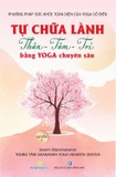 Bộ Sách Tự Chữa Lành (Thân - Tâm - Trí) Bằng Yoga Chuyên sâu (Bộ 3 Quyển) Swami Sitaramananda