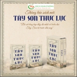 (Bộ Sách Bìa Cứng) Tây Sơn Thực Lục (Bộ 2 Tập) Trần Hoàng Vũ