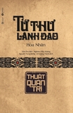 Sách Tứ Thư Lãnh Đạo - Thuật Quản Trị (Bìa Cứng) Hòa Nhân