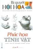Sách Bí Quyết Hội Họa - Phác Họa Tĩnh Vật - Từ Hảo