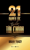 Combo (2 Cuốn Sách) 21 Nguyên Tắc Tự Do Tài Chính + Làm Chủ Bản Thân Thay Đổi Cuộc Đời - 12 Kỹ Năng Để Thành Công (Brian Tracy)
