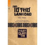 Combo (4 Cuốn Sách) Tứ Thư Lãnh Đạo: Thuật Lãnh Đạo + Thuật Dụng Ngôn + Thuật Xử Thế + Thuật Quản Trị (Hòa Nhân)