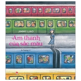 sách Âm Thanh Của Sắc Màu (Bìa Cứng) Jimmy Liao