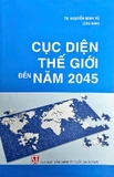 Sách Cục diện thế giới đến năm 2045 (TS. Nguyễn Minh Vũ)