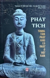 Sách Phật tích: Trung tâm Phật giáo cổ nhất ở Việt Nam (Nguyễn Thái Bình, TS. Thích Đức Thiện)