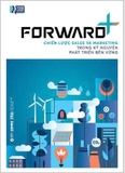 Forward+ - Chiến Lược Sales Và Marketing Trong Kỷ Nguyên Phát Triển Bền Vững (Nhiều Tác Giả)
