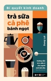 Bí Quyết Kinh Doanh Trà Sữa - Cà Phê - Bánh Ngọt (Dung Lợi)
