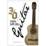 Combo (3 Cuốn Sách) 30 Ngày Biết Đàn Guitar + Tự Học Và Thực Hành Guitar Bass + Kỹ Thuật Solo Guitar (Hoàng Hạc)