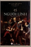 45 Người Lính (Bìa Cứng) Alexandre Dumas
