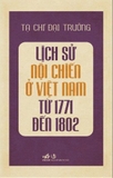  Lịch Sử Nội Chiến Ở Việt Nam Từ 1771 Đến 1802 - Tạ Chí Đại Trường