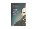 Sách Ý Chí Quyền Lực - Friedrich Nietzsche