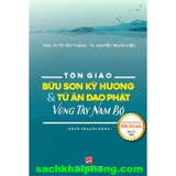 Tôn Giáo - Bửu Sơn Kỳ Hương Và Tứ Ân Đạo Phật Vùng Tây Nam Bộ (PGS. TS. Võ Văn Thắng, TS. Nguyễn Trung Hiếu)