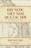 Đất Nước Việt Nam Qua Các Đời - Nghiên Cứu Địa Lý Học Lịch Sử Việt Nam (Đào Duy Anh)