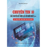 Combo (2 Cuốn Sách) Chuyên tin 10 + 11 (Các chuyên đề chọn lọc với ngôn ngữ C++, lý thuyết, bài tập và lời giải) Nguyễn Xuân Huy