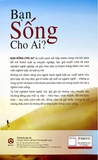 Bạn Sống Cho Ai? - Hành Trình Khám Phá Bản Thân Và Tìm Lại Cuộc Sống Cho Chính Mình (Lê Bình Phương)
