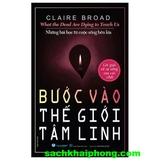 What The Dead Are Dying To Teach Us - Những Bài Học Từ Cuộc Sống Bên Kia - Bước Vào thế Giới Tâm Linh (Claire Broad)