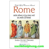 Daily Life Of Women In Ancient Rome - Đời Sống Của Phụ Nữ La Mã Cổ Đại (Sara Elise Phang)