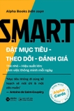 S.M.A.R.T - Đặt Mục Tiêu-Theo Dõi-Đánh Giá - Thẻ Nhỏ-Hiệu Suất Lớn - Làm Việc Thông Minh Mỗi Ngày