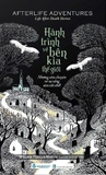 Hành trình về bên kia thế giới – Khám phá trải nghiệm cận tử và góc nhìn khoa học về sự sống sau cái chết (William Fergus Martin)