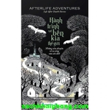 Hành trình về bên kia thế giới – Khám phá trải nghiệm cận tử và góc nhìn khoa học về sự sống sau cái chết (William Fergus Martin)