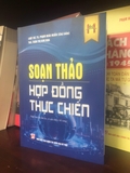 Soạn Thảo Hợp Đồng Thực Chiến - LS, TS. Phạm Hoài Huấn (Chủ Biên)