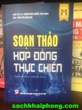Soạn Thảo Hợp Đồng Thực Chiến - LS, TS. Phạm Hoài Huấn (Chủ Biên)