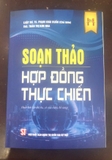 Soạn Thảo Hợp Đồng Thực Chiến - LS, TS. Phạm Hoài Huấn (Chủ Biên)