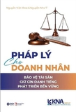 Pháp Lý Cho Doanh Nhân - Bảo Vệ Tài Sản - Giữ Gìn Danh Tiếng - Phát Triển Bền Vững (Nguyễn Việt Khoa, Nguyễn Như Ý)