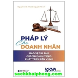 Pháp Lý Cho Doanh Nhân - Bảo Vệ Tài Sản - Giữ Gìn Danh Tiếng - Phát Triển Bền Vững (Nguyễn Việt Khoa, Nguyễn Như Ý)