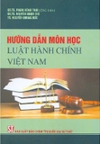 Hướng Dẫn Môn Học Luật Hành Chính Việt Nam - GS.TS. Phạm Hồng Thái