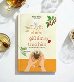Tuyệt Chiêu Giữ Ấm, Trục Hàn - Bí Quyết Để Trẻ Lâu Và Trường Thọ (Đông Đồng)