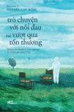Trò Chuyện Với Nỗi Đau Và Vượt Qua Tổn Thương - Nguyễn Cao Minh
