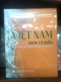 Việt Nam - Nhìn từ biển (Viet Nam As Viewed From the Sea) Nguyễn Thái Bình (Chủ biên)