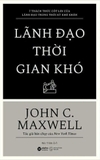 Lãnh Đạo Thời Gian Khó - John C. Maxwell