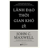 Lãnh Đạo Thời Gian Khó - John C. Maxwell