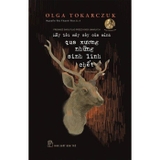 Hãy Lái Máy Cày Của Mình Qua Xương Những Sinh Linh Chết - Olga Tokarczuk
