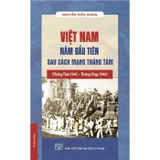 Việt Nam Năm Đầu Tiên Sau Cách Mạng Tháng Tám (Bìa Cứng) Nguyễn Kiến Giang
