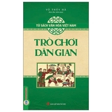 (Bộ Sách)Tủ Sách Văn Hóa Việt Nam: Diễn Xướng Dân Gian + Lễ Hội Dân Gian + Tín Ngưỡng Dân Gian + Trò Chơi Dân Gian + Phong Tục, Lễ Nghi (Bộ 5 Cuốn) Vũ Thúy Hà