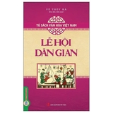 (Bộ Sách)Tủ Sách Văn Hóa Việt Nam: Diễn Xướng Dân Gian + Lễ Hội Dân Gian + Tín Ngưỡng Dân Gian + Trò Chơi Dân Gian + Phong Tục, Lễ Nghi (Bộ 5 Cuốn) Vũ Thúy Hà
