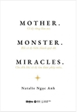 Mother - Monster - Miracles - Cô Ấy Từng Làm Mẹ - Rồi Cô Ấy Biến Thành Quỷ Dữ - Cho Đến Khi Cô Ấy Tìm Được Phép Màu (Natalie Ngọc Anh)