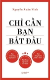 Chỉ Cần Bạn Bắt Đầu - Nguyễn Xuân Vĩnh
