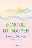 Sống Bởi Lời Nguyện - Shohaku Okumura