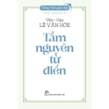 Tiếng Việt Giàu Đẹp: Tầm Nguyên Từ Điển - Vân-Hạc Lê Văn Hòe