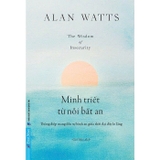 Minh Triết Từ Nỗi Bất An - Alan Watts